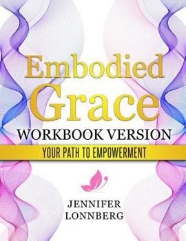 Paperback Embodied Grace - Workbook Version: your path to Empowerment Book