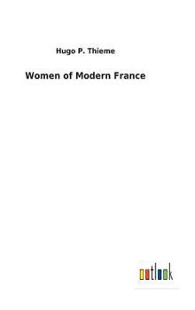 Women of Modern France - Book #7 of the Woman in All Ages and in All Countries