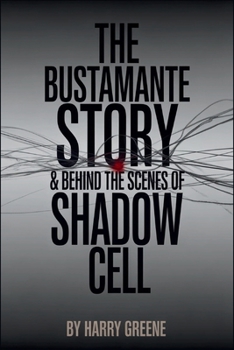 The Bustamante Story & Behind the scenes of Shadow Cell: The Journey of How Two CIA Agents met and fell in love & their Account of America's New Spy War
