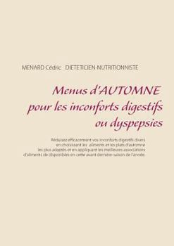Menus d'automne pour les inconforts digestifs ou dyspepsies (Savoir quoi manger, tout simplement...)