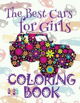 Paperback The Best Cars for Girls Colouring Book: &#9996; Colouring Book for Adults &#9998; Coloring Books for Men &#9998; Coloring Book The Selection &#9997; C Book
