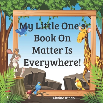 My Little One's Book On Matter Is Everywhere!