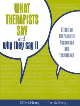 Paperback What Therapists Say and Why They Say It: Effective Therapeutic Responses and Techniques Book