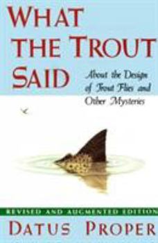 Hardcover What the Trout Said: About the Design of Trout Flies and Other Mysteries Book