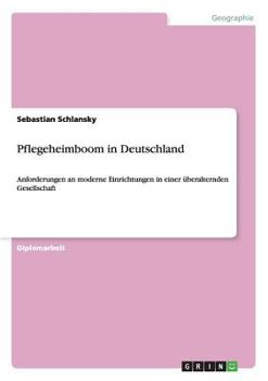Paperback Pflegeheimboom in Deutschland. Anforderungen an moderne Einrichtungen [German] Book