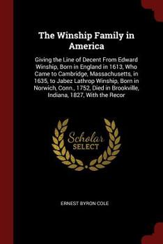 Paperback The Winship Family in America: Giving the Line of Decent From Edward Winship, Born in England in 1613, Who Came to Cambridge, Massachusetts, in 1635, Book