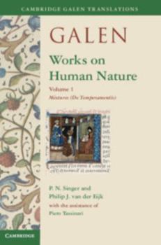 Hardcover Galen: Works on Human Nature: Volume 1, Mixtures (de Temperamentis) Book