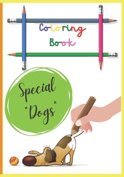 Paperback Coloring Book - Special Dogs: Coloring Booklet for children from 3 years old - Coloring of Dogs of Different Breeds, Perfect to Occupy Children and Book