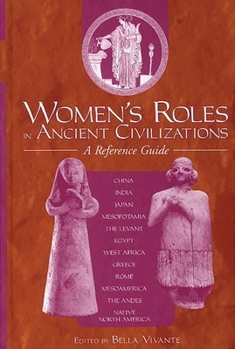 Paperback Women's Roles in Ancient Civilizations: A Reference Guide Book
