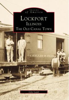 Lockport, Illinois: The Old Canal Town - Book  of the Images of America: Illinois