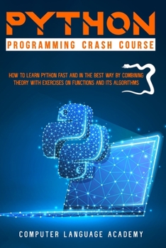 Paperback Python Programming Crash Course: How to Learn Python Fast and in the Best Way by Combining Theory with Exercises on Functions and Is Algorithms Book