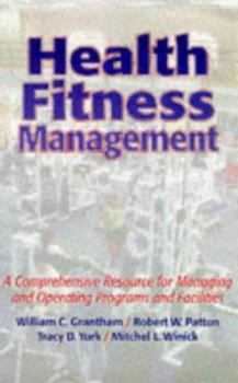 Hardcover Health Fitness Management: A Comprehensive Resource for Managing and Operating Programs and Facilities Book