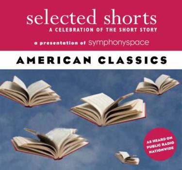 Selected Shorts: American Classics - Book  of the Selected Shorts