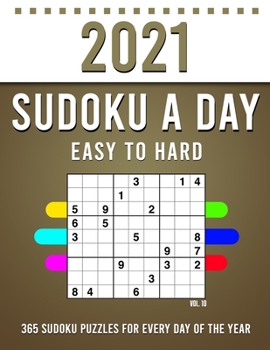 Paperback 2021 Sudoku a Day: 365 Sudoku Puzzles For Every Day Of The Year (2021 Sudoku Puzzle Books For Adults 4 Puzzles Per Page) Vol,10 [Large Print] Book