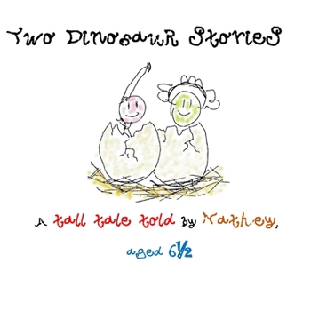 Paperback Two Dinosaur Stories: A tall tale told by Nathey aged six and a half Book