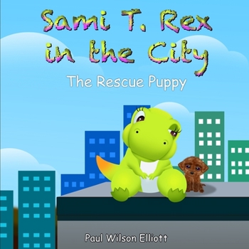 Paperback Sami T. Rex in the City: The Rescue Puppy Book