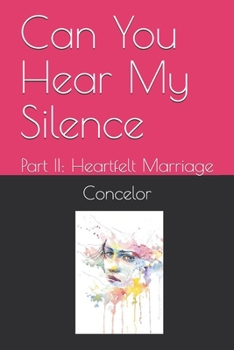 Paperback Can You Hear My Silence: Part II: Heartfelt Marriage Book