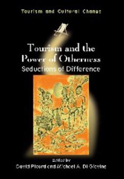 Paperback Tourism and the Power of Otherness: Seductions of Difference Book