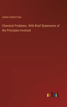 Hardcover Chemical Problems. With Brief Statements of the Principles Involved Book