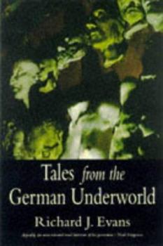 Hardcover Tales from the German Underworld: Crime and Punishment in the Nineteenth Century Book