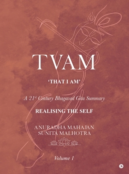 Tvam: A 21st Century Bhagavad Gita Summary: A 21st Century Bhagavad Gita Summary