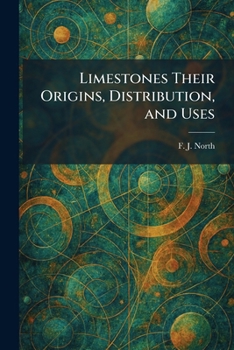 Paperback Limestones Their Origins, Distribution, and Uses Book