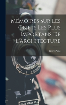 Hardcover Mémoires sur les objets les plus importans de l'architecture [French] Book