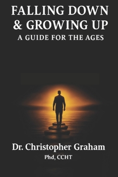 Falling Down & Growing Up: A Guide for The Ages