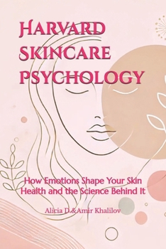 Paperback Harvard Skincare Psychology: How Emotions Shape Your Skin Health and the Science Behind It Book