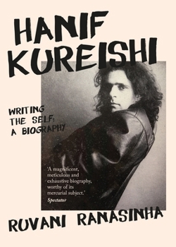 Hardcover Hanif Kureishi: Writing the Self: A Biography Book