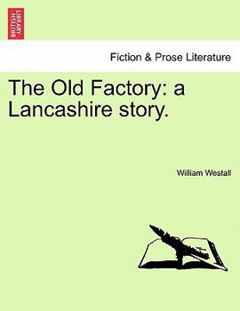 Paperback The Old Factory: A Lancashire Story. Book