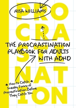Paperback The Procrastination Playbook for Adults with ADHD: How to Catch Sneaky Forms of Procrastination Before They Catch You Book