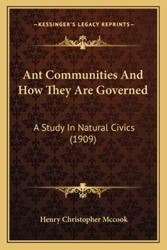 Paperback Ant Communities And How They Are Governed: A Study In Natural Civics (1909) Book