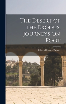 Hardcover The Desert of the Exodus, Journeys On Foot Book