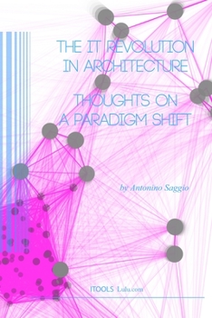 Paperback The IT Revolution in Architecture. Thoughts on a Paradigm Shift Book