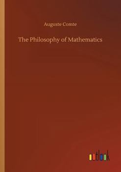 The Philosophy of Mathematics: Translated from Cours de Philosophie Positive by W. M. Gillespie (Dover Phoenix Editions)