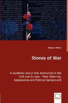 Paperback Stones of War - A Guideline about War Memorials in the USA and Europe - Their Meaning, Appearance and Political Background Book