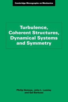 Paperback Turbulence, Coherent Structures, Dynamical Systems and Symmetry (Cambridge Monographs on Mechanics) (Volume 0) Book