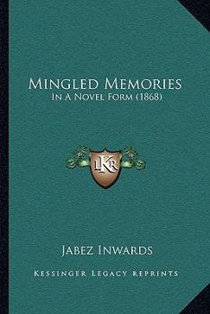 Paperback Mingled Memories: In A Novel Form (1868) Book