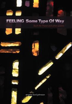 Hardcover Feeling Some Type Of Way: Such As These and other poems Book