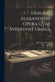 Paperback Heronis Alexandrini Opera Qvae Svpersvnt Omnia ... [Latin] Book