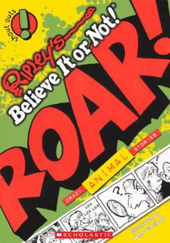 Ripley's Believe It or Not! Roar!, Crazy Animals Stories - Book #1 of the Ripley's Shout Outs