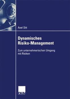 Paperback Dynamisches Risiko-Management: Zum Unternehmerischen Umgang Mit Risiken [German] Book