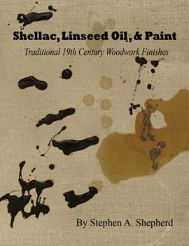 Paperback Shellac, Linseed Oil, & Paint - Traditional 19th Century Woodwork Finishes Book