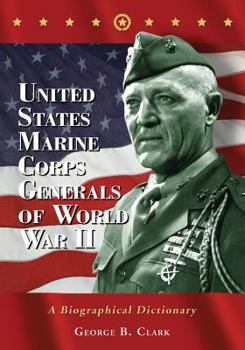 Paperback United States Marine Corps Generals of World War II: A Biographical Dictionary Book