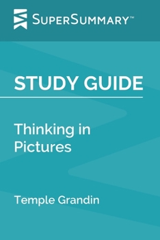 Paperback Study Guide: Thinking in Pictures by Temple Grandin (SuperSummary) Book