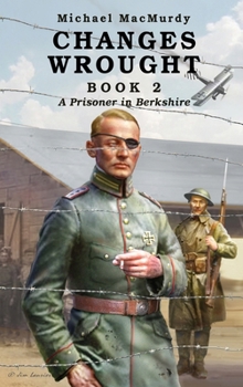 Hardcover Changes Wrought Book 2: A Prisoner in Berkshire Book