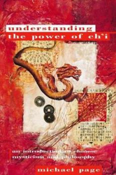 Paperback Understanding the Power of Ch'i: An Introduction to Chinese Mysticism and Philosophy Book