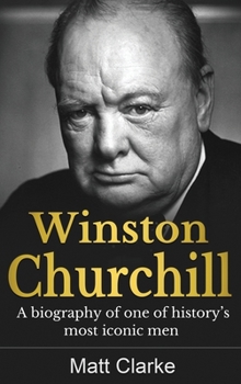 Hardcover Winston Churchill: A Biography of one of history's most iconic men Book