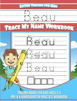 Paperback Beau Letter Tracing for Kids Trace my Name Workbook: Tracing Books for Kids ages 3 - 5 Pre-K & Kindergarten Practice Workbook Book